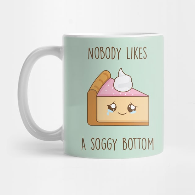 Nobody Likes a Soggy Bottom Mug by Happy Lime